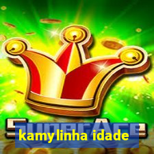 kamylinha idade